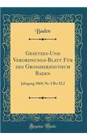 Gesetzes-Und Verordnungs-Blatt Für des Grossherzogthum Baden: Jahrgang 1869; Nr. I Bis XLI (Classic Reprint)