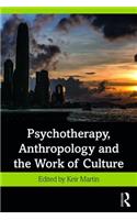 Psychotherapy, Anthropology and the Work of Culture