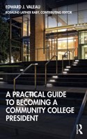 A Practical Guide to Becoming a Community College President