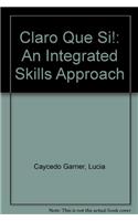 Claro Que Si!: An Integrated Skills Approach