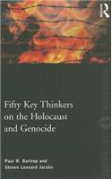 Fifty Key Thinkers on the Holocaust and Genocide