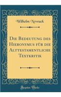 Die Bedeutung Des Hieronymus Fur Die Alttestamentliche Textkritik (Classic Reprint)