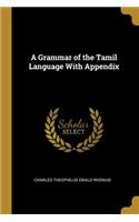 A Grammar of the Tamil Language With Appendix