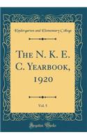 The N. K. E. C. Yearbook, 1920, Vol. 5 (Classic Reprint)