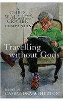 Travelling Without Gods: A Chris Wallace-Crabbe Companion