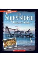 The Superstorm: Hurricane Sandy (a True Book: Disasters): (A True Book: Disasters)