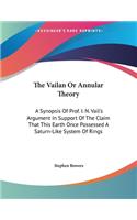 The Vailan Or Annular Theory