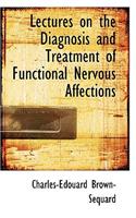 Lectures on the Diagnosis and Treatment of Functional Nervous Affections