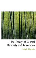 The Theory of General Relativity and Gravitation