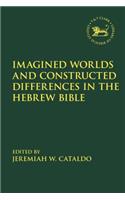 Imagined Worlds and Constructed Differences in the Hebrew Bible