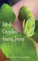 Eric the Caterpillar's Amazing Journey
