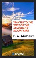 Travels to the West of the Alleghany Mountains