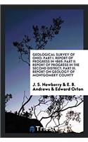 Geological Survey of Ohio: Part I. Report of Progress in 1869; Part II. Report of Progress in the Second District; Part III. Report on Geology of Mont