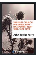 The First Church in Exeter, New Hampshire: 1638-1888, 1698-1898