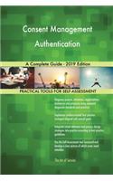 Consent Management Authentication A Complete Guide - 2019 Edition