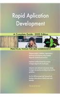 Rapid Aplication Development A Complete Guide - 2020 Edition