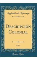 DescripciÃ³n Colonial, Vol. 1 (Classic Reprint)