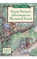 Girls to the Rescue: Young Marian's Adventures in Sherwood Forest