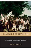 Saving Persuasion: A Defense of Rhetoric and Judgment