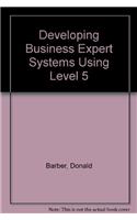 Developing Business Expert Systems Using Level 5