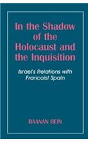 In the Shadow of the Holocaust and the Inquisition