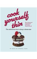 Cook Yourself Thin: The Delicious Way to Drop a Size