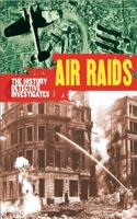 The History Detective Investigates: Air Raids in World War II: (History Detective Investigates)