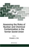 Assessing the Risks of Nuclear and Chemical Contamination in the Former Soviet Union