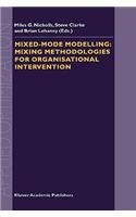Mixed-Mode Modelling: Mixing Methodologies for Organisational Intervention