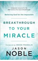 Breakthrough to Your Miracle