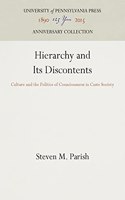 Hierarchy and Its Discontents: Culture and the Politics of Consciousness in Caste Society