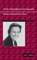 To Kill a Mockingbird in the Classroom: Walking in Someone Else's Shoes(THE NCTE High School Literature Series)