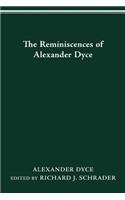 Reminiscences of Alexander Dyce