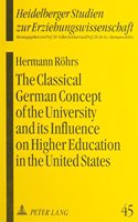 The Classical German Concept of the University and Its Influence on Higher Education in the United States