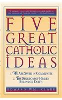 Five Great Catholic Ideas