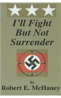 I'll Fight But Not Surrender: (English)
