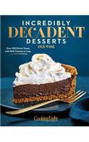 Incredibly Decadent Desserts