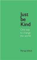 Just be Kind