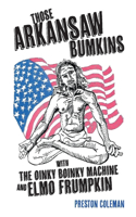 Those Arkansaw Bumkins: With the Oinky Boinky Machine and Elmo Frumpkin