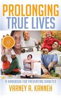 Prolonging True Lives: A Handbook for Preventing Diabetes