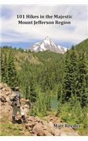 101 Hikes in the Majestic Mount Jefferson Region