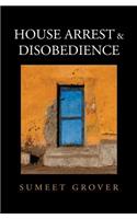 House Arrest & Disobedience