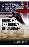 Bring Me The Bronze Of Saddam