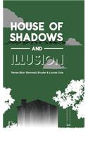 House of Shadows and Illusion