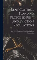 Rent Control Plan and Proposed Rent and Eviction Regulations