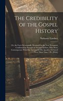 Credibility of the Gospel History: Or, the Facts Occasionally Mention'd in the New Testament Confirmed by Passages of Ancient Authors, Who Were Contemporary With Our Saviour Or His Ap