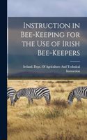 Instruction in Bee-keeping for the use of Irish Bee-keepers