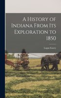 History of Indiana From its Exploration to 1850