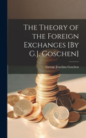 Theory of the Foreign Exchanges [By G.J. Goschen]
