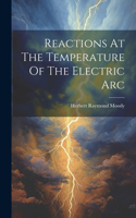 Reactions At The Temperature Of The Electric Arc